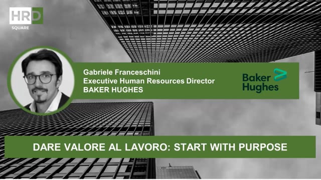Dare valore al lavoro, start with purpose BAKER HUGHES