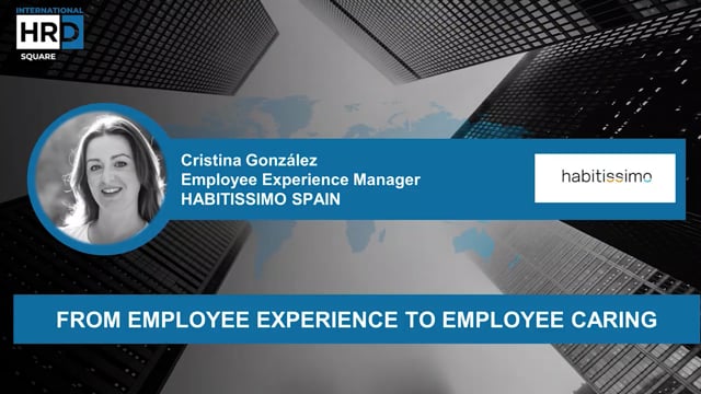 From employee experience to employee caring HABITISSIMO SPAI ...