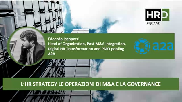 L’HR strategy, le operazioni di M&A e la governance A2A