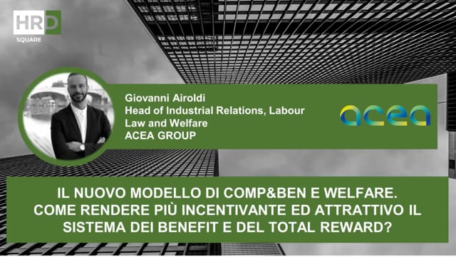 Il nuovo modello di Comp&Ben e welfare ACEA GROUP