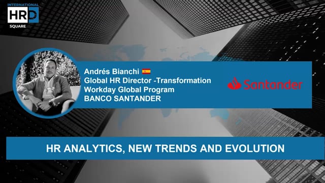 HR Analytics, New Trends and Evolution BANCO SANTANDER SPAIN