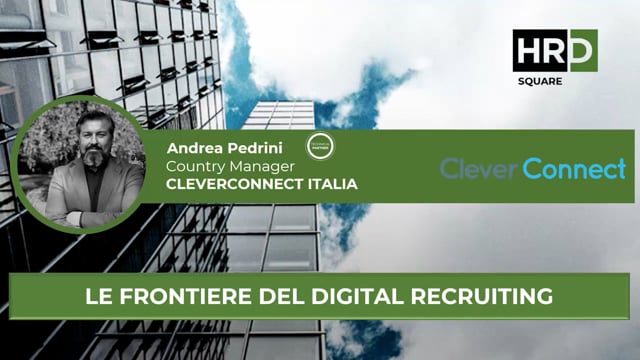 Le frontiere del digital recruiting CLEVERCONNECT ITALIA
