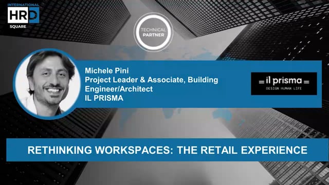Rethinking workspaces, the retail experience ILPRISMA