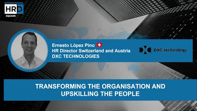 Transforming the organisation and upskilling the people DXC  ...
