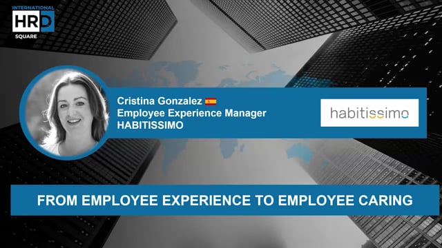 From Employee Experience to Employee Caring HABITISSIMO SPAI ...