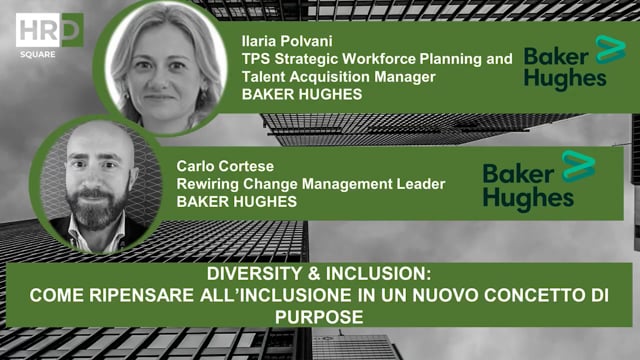 Diversity & Inclusion, nuovo concetto di purpose BAKER HUGHE ...