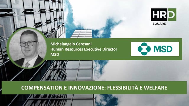 Compensation e innovazione, flessibilità e welfare MSD
