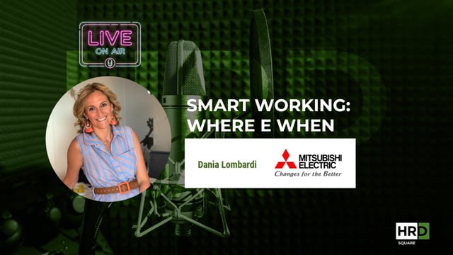 Smart Working - Where e When MITSUBISHI ELECTRIC EUROPE B.V