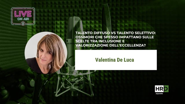Talento diffuso vs talento selettivo - Valentina De Luca