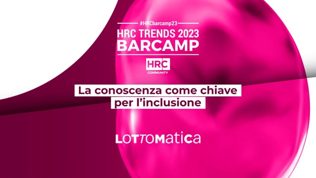 BARCAMP23 La conoscenza come chiave per l'inclusione LOTTOMA ...