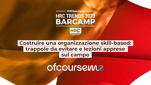 BARCAMP23 Costruire una organizzazione skill-based: trappole ...