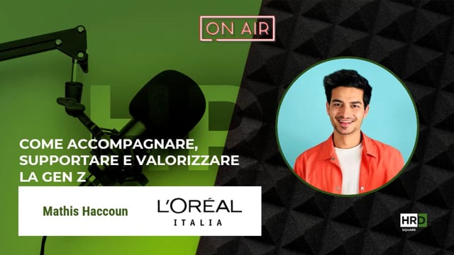 Come valorizzare la Gen Z L'OREAL ITALIA