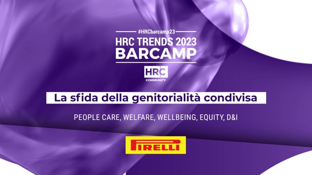 BARCAMP23 La sfida della genitorialità condivisa PIRELLI
