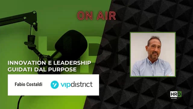 Innovation e leadership guidate dal purpose VIP DISTRICT